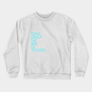 Aesthetic, One Half of Me is Yours, Blue Crewneck Sweatshirt